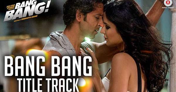 Bang Bang, Bang Bang (Title) - बैंग बैंग, बैंग बैंग (टाइटल)